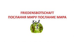 Mehr über den Artikel erfahren Friedensbotschaft – Ukraine-Rußland-Deutschland